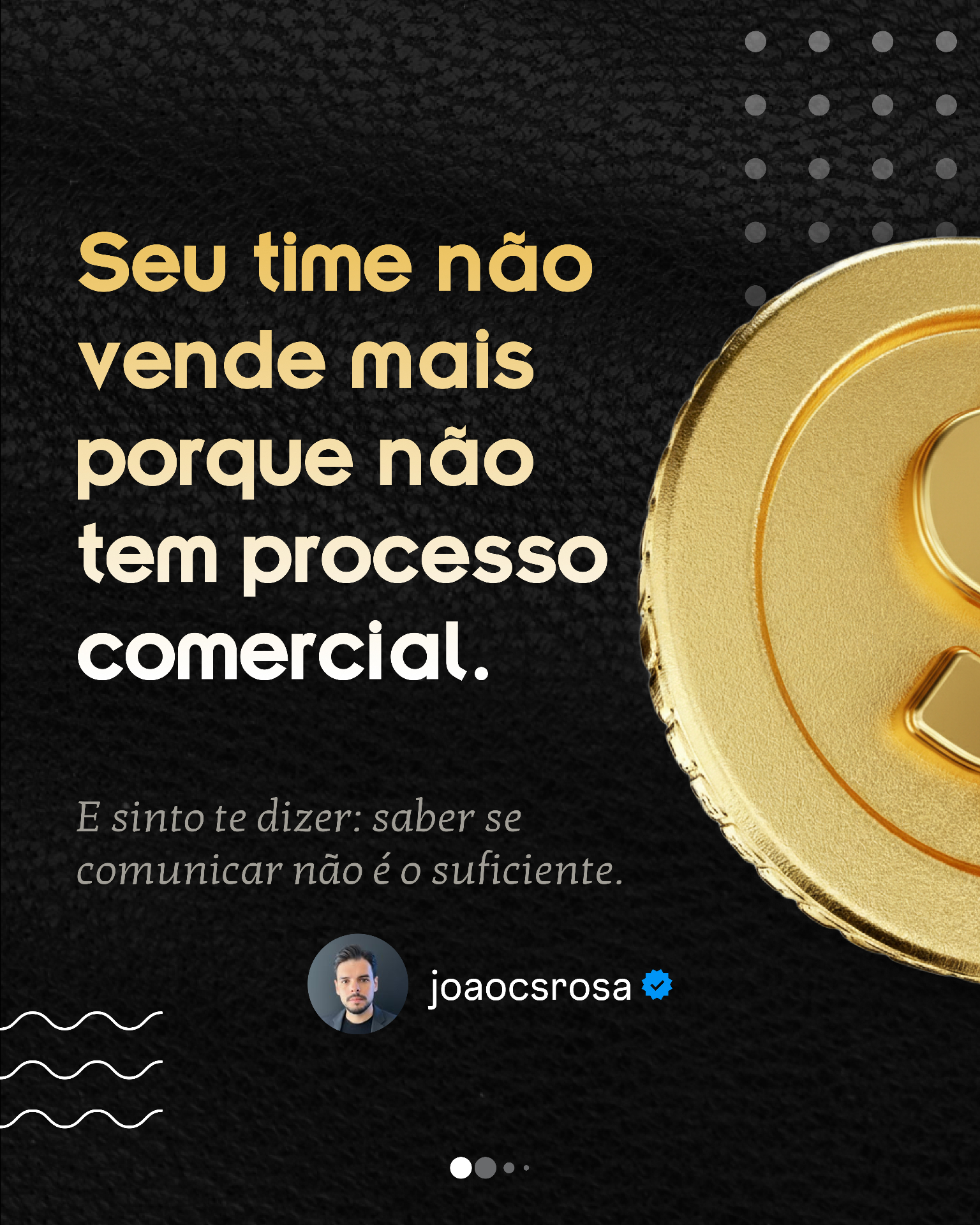 Post 1 do carrossel joaocsrosa: 'Seu time não vende mais porque não tem processo comercial' com moeda dourada
