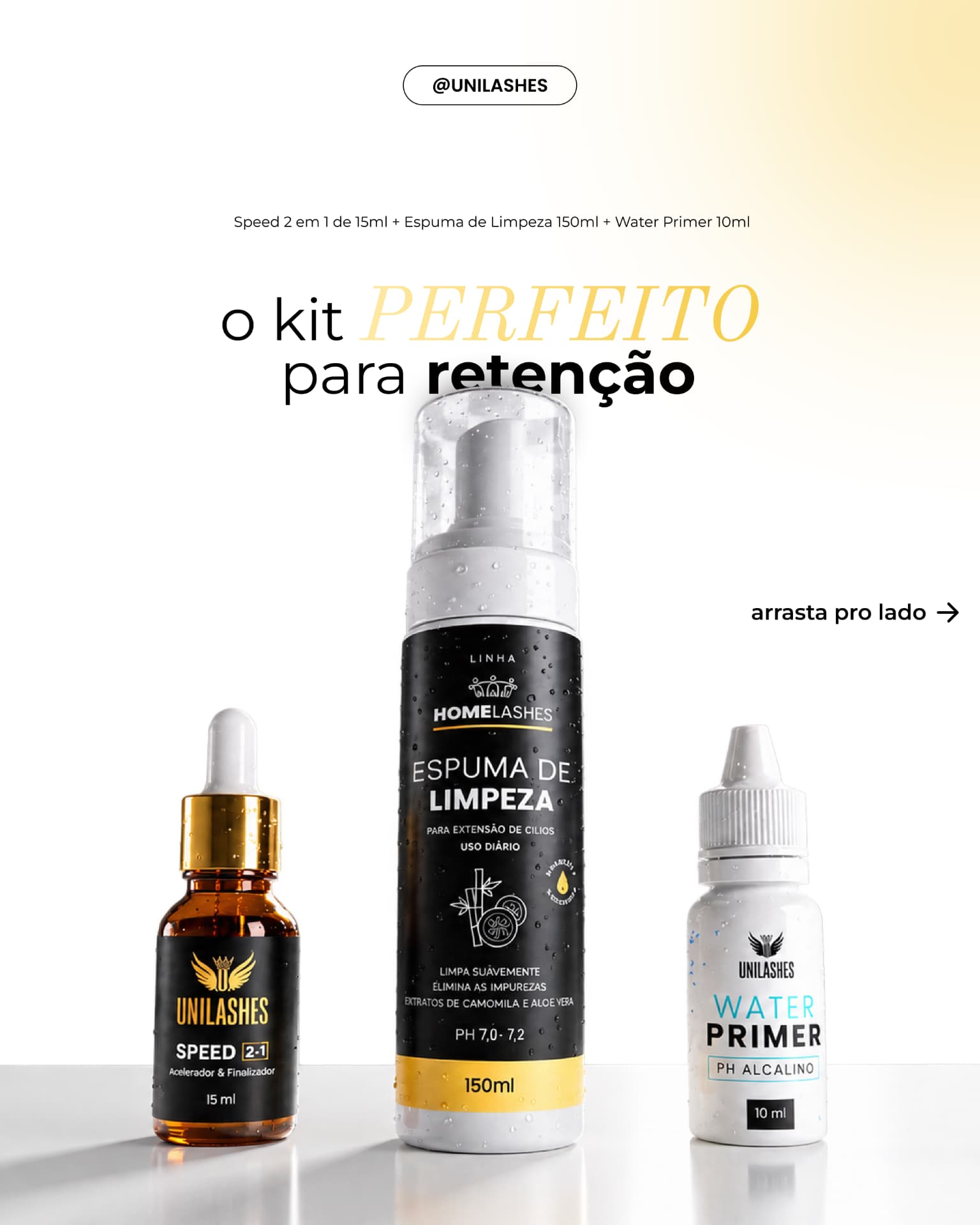 Post 1 do carrossel Unilashes: 'o kit perfeito para retenção' com Espuma de Limpeza, Speed 2 em 1 e Water Primer