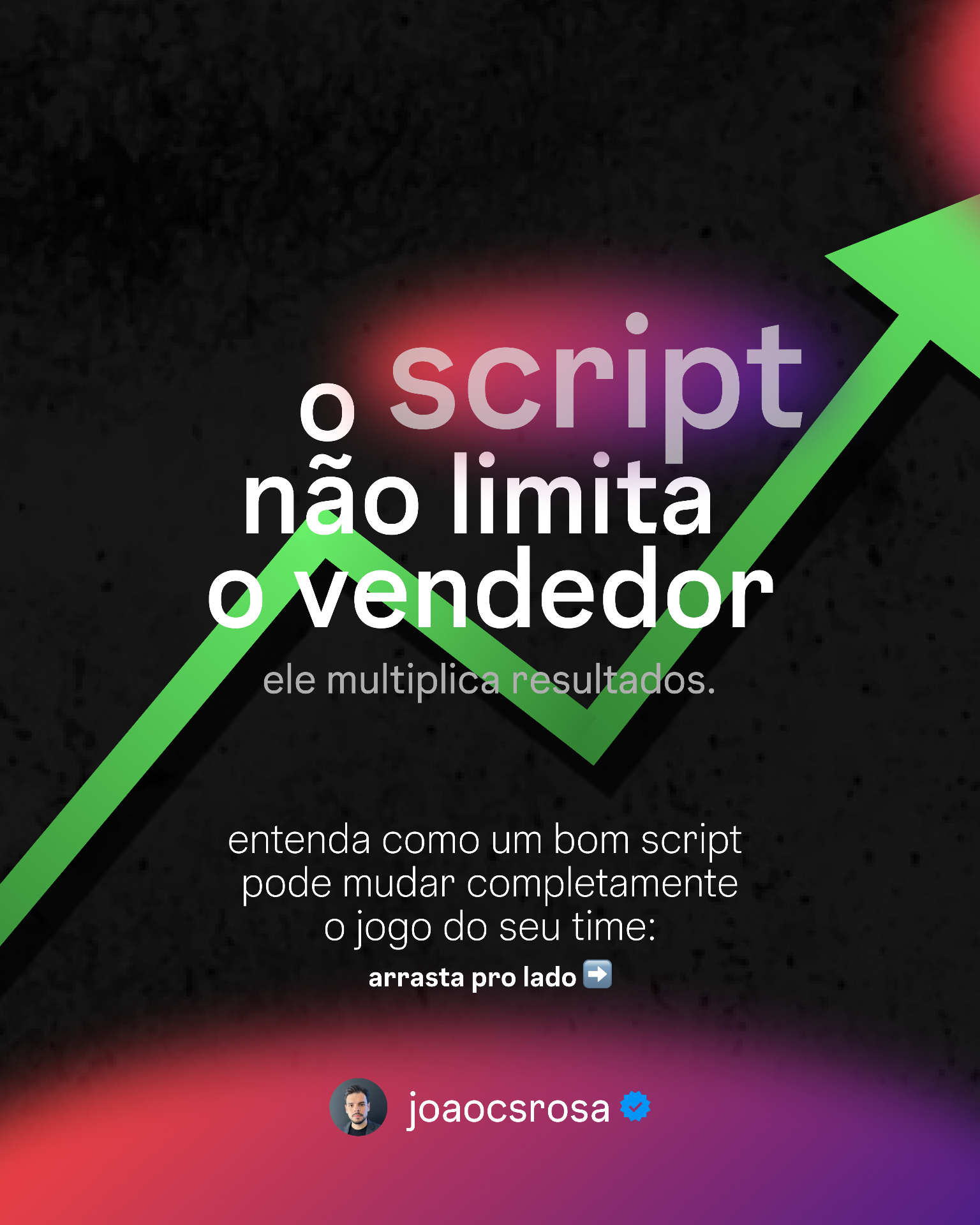 Post 1 do carrossel SPIN: 'o script não limita o vendedor, ele multiplica resultados' com seta verde ascendente